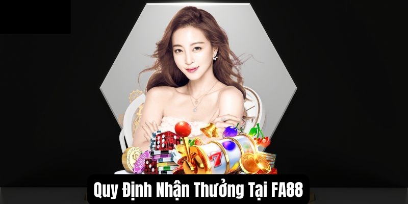 Quy định nhận thưởng tại FA88 dễ dàng