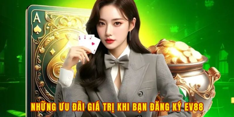 Quà tặng cho tân binh khi tạo tài khoản tại EV88